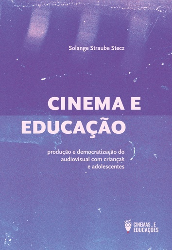Cinema e educação: a produção e democratização do audiovisual com crianças e adolescentes