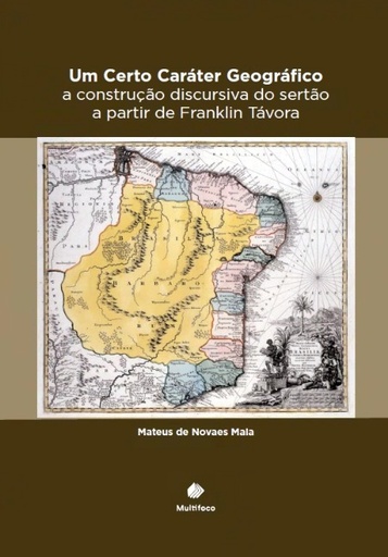 Pré-venda | Um Certo Caráter Geográfico: a construção discursiva do sertão a partir de Franklin Távora