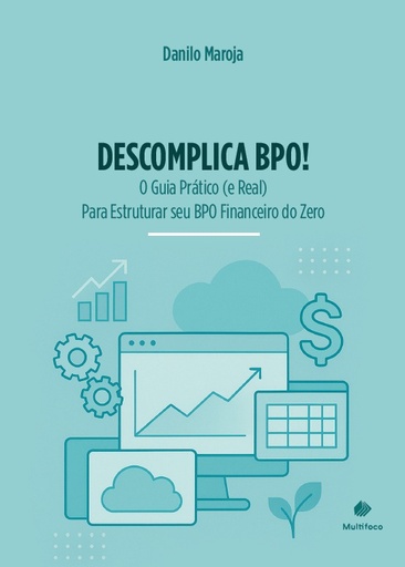 Descomplica BPO! O Guia Prático (e Real) Para Estruturar seu BPO Financeiro do Zero