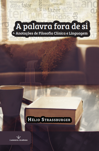 A palavra fora de si – Anotações de Filosofia Clínica e Linguagem