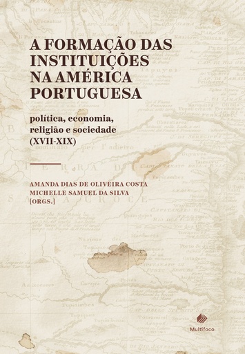 A formação das instituições na América Portuguesa: política, economia, religião e sociedade (XVII-XIX)