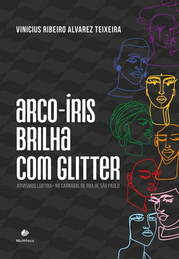 ARCO-ÍRIS BRILHA COM GLITTER: ATIVISMOS LGBTQIA+ NO CARNAVAL DE RUA DE SÃO PAULO