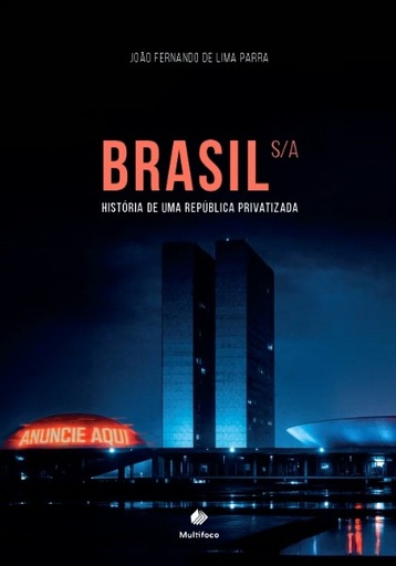 Brasil S/A: história de uma República privatizada