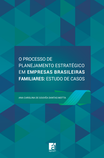 O PROCESSO DE PLANEJAMENTO ESTRATÉGICO EM EMPRESAS BRASILEIRAS FAMILIARES: ESTUDO DE CASOS