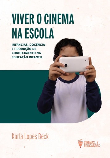 VIVER O CINEMA NA ESCOLA: INFÂNCIAS, DOCÊNCIA E PRODUÇÃO DE CONHECIMENTO NA EDUCAÇÃO INFANTIL