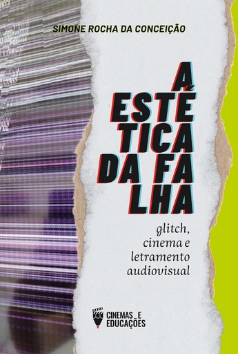 A ESTÉTICA DA FALHA: Glitch, Cinema e Letramento Audiovisual