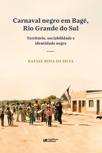 Carnaval negro em Bagé, Rio Grande do Sul Território, sociabilidade e identidade negra
